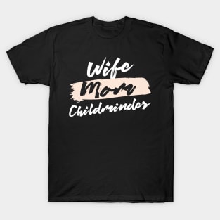 Cute Wife Mom Childminder Gift Idea T-Shirt